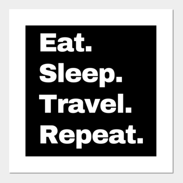 Eat Sleep Travel Repeat